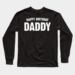 Happy birthday daddy Long Sleeve T-Shirt